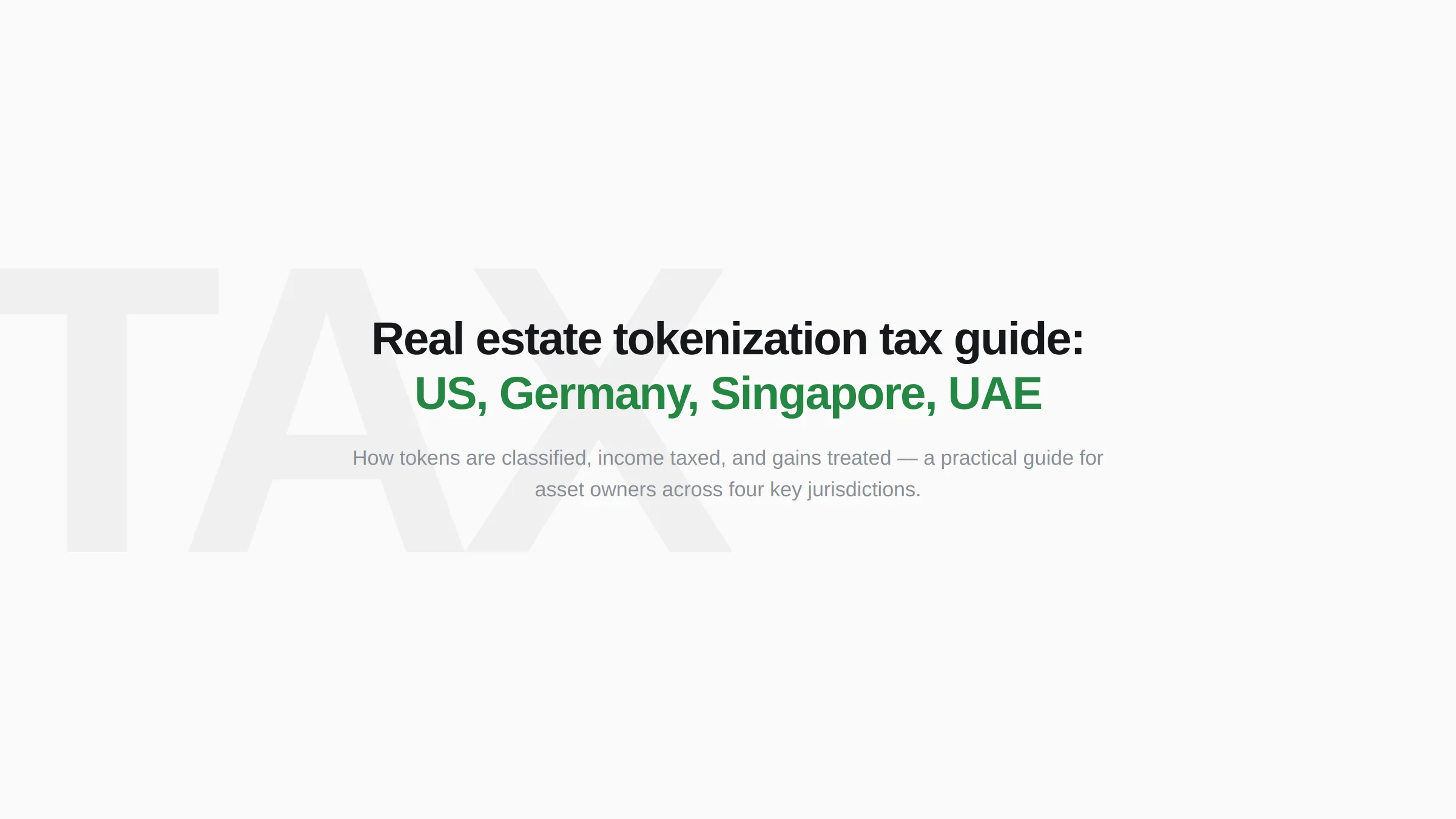 Real estate tokenization tax guide cover — US capital gains, Germany, Singapore, UAE , four jurisdictions where the real deals happen