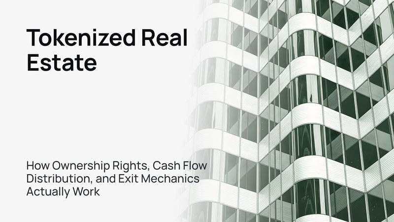 Tokenized Real Estate: How Ownership Rights, Cash Flow Distribution, and Exit Mechanics Actually Work